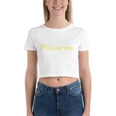 Women’s Crop Top - PISS ON ME in 2 colours